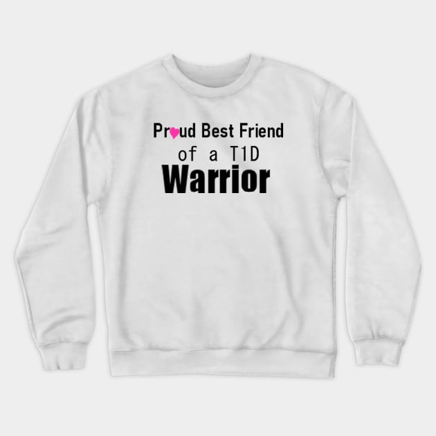 Proud Best Friend of a T1D Warrior 2 Crewneck Sweatshirt by CatGirl101